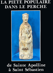 La piété populaire dans le Perche, de sainte Apolline à saint Sébastien