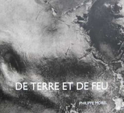 De terre et de feu - Philippe Morel