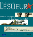 Charles-Alexandre Lesueur. Peintre voyageur, un trésor oublié