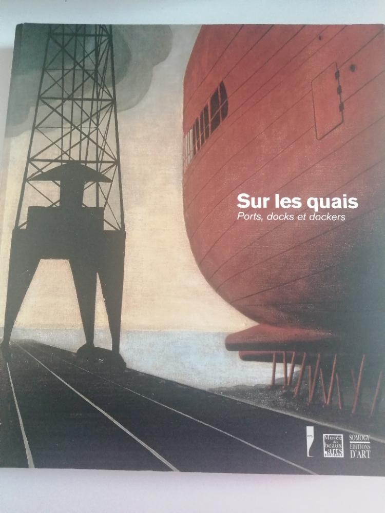 Sur les quais. Ports, docks et dockers