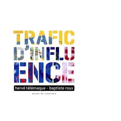 Hervé Télémaque & Baptiste Roux - Trafic d'influence