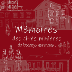 Docu-fiction "Mémoires des cités minières du bocage normand"