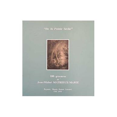 De la pointe sèche : 180 gravures de Jean-Michel Mathieux-Marie
