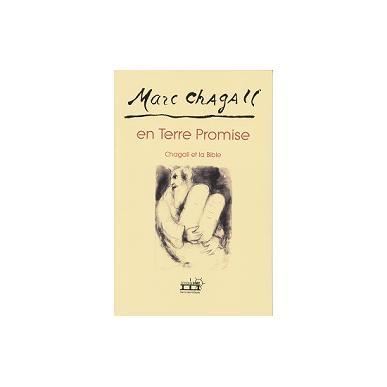 Marc Chagall en Terre Promise. Chagall et la Bible