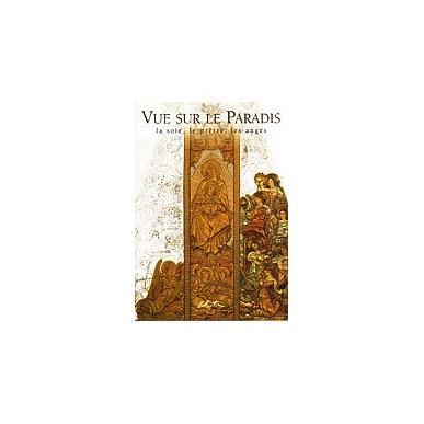 Vue sur le Paradis : la soie, le prêtre, les anges
